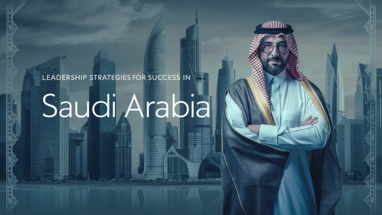 Leadership Strategies for Success in Saudi Arabia