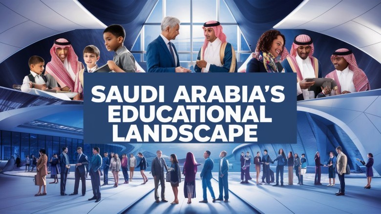 Navigating Saudi Arabia's Educational Landscape: Opportunities and Insights